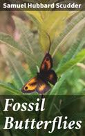 Samuel Hubbard Scudder: Fossil Butterflies 