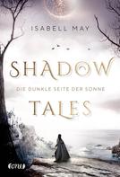 Isabell May: Shadow Tales - Die dunkle Seite der Sonne ★★★★