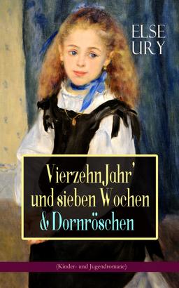 Vierzehn Jahr' und sieben Wochen & Dornröschen (Kinder- und Jugendromane)