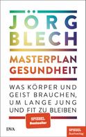 Jörg Blech: Masterplan Gesundheit ★★★
