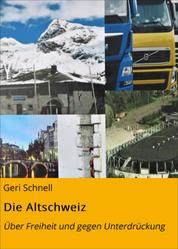 Die Altschweiz - Über Freiheit und gegen Unterdrückung