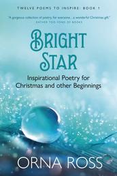 Bright Star - Inspirational Poetry for Christmas & Other Beginnings