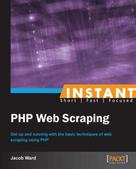 Jacob Ward: Instant PHP Web Scraping 