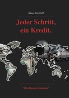 Klaus Jörg Ruff: Jeder Schritt, ein Kredit. 