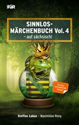 Sinnlos-Märchenbuch Vol. 4 - - auf sächsisch