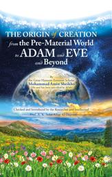 The Origin of Creation - From the Pre-Material World to Adam and Eve and Beyond