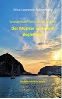 Erica-Laurence Schneeberg: Wunderbare Reise-Der Musiker & seine Begleitung 