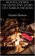 Charles Dickens: Hunted Down: The Detective Story of Charles Dickens 