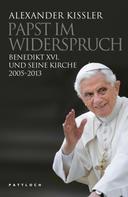 Alexander Kissler: Papst im Widerspruch 