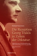 Eberhard Sauermann: Die Rezeption Georg Trakls in Zeiten der Diktatur 