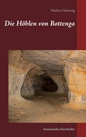 Norbert Scheurig: Die Höhlen von Bottenga 