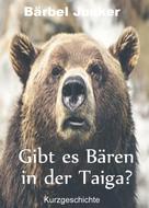 Bärbel Junker: Gibt es Bären in der Taiga? ★★★★★