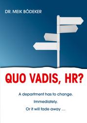 Quo Vadis, HR? - A department has to change. Immediately. Or it will fade away ...