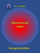 Hans Detlef Junker: Momente der Angst 