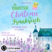 Das romantische Château in Frankreich - Aufregende Zeiten in Courléon - Loiretal-Reihe, Teil 2 (Ungekürzt)