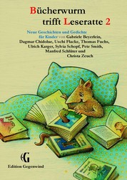 Bücherwurm trifft Leseratte 2 - Neue Geschichten und Gedichte für Kinder