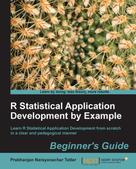 Prabhanjan Narayanachar Tattar: R Statistical Application Development by Example Beginner's Guide ★★★★★