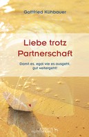 Gottfried Kühbauer: LIEBE TROTZ PARTNERSCHAFT 