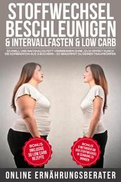 Stoffwechsel beschleunigen & Intervallfasten & Low Carb - Schnell und nachhaltig Fett verbrennen ohne Jojo Effekt durch die Kombination aus 3 Büchern