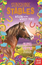 Sunshine Stables: Willow and the Whizzy Pony - Willow and the Whizzy Pony