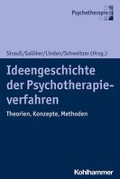 Bernhard Strauß: Ideengeschichte der Psychotherapieverfahren 