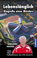 Gerhard Mewes: Lebenslänglich – Biografie eines Mörders 