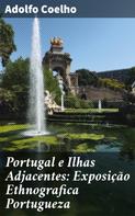 Adolfo Coelho: Portugal e Ilhas Adjacentes: Exposição Ethnografica Portugueza 