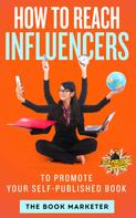 The Book Marketer: How To Reach Influencers 