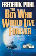 Frederik Pohl: The Boy Who Would Live Forever 