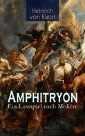 Heinrich von Kleist: Amphitryon – Ein Lustspiel nach Molière 