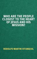 Rodolfo Martin Vitangcol: Who are the People Closest to the Heart of Jesus and His Mission? 