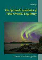 Timo Purjo: The Spiritual Capabilities of Viktor Frankl's Logotheory 