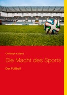Christoph Kolland: Die Macht des Sports 