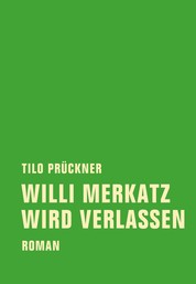Willi Merkatz wird verlassen - Roman