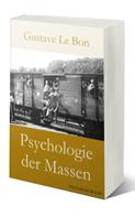 Gustave Le Bon: Psychologie der Massen (Gustave Le Bon) 