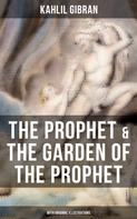 Khalil Gibran: The Prophet & The Garden of the Prophet (With Original Illustrations) 