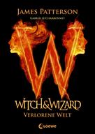James Patterson: Witch & Wizard (Band 1) - Verlorene Welt ★★★★