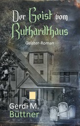 Der Geist vom Ruthardthaus - Geister-Roman