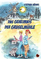 Stephan Hähnel: Das Geheimnis der Gruselmühle ★★★★