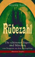 Rosalie Koch: Rübezahl - Die schönsten Sagen und Märchen vom Berggeiste aus dem Riesengebirge (Illustrierte Ausgabe) 