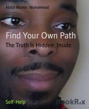 Find Your Own Path - The Truth Is Hidden Inside