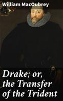 William MacOubrey: Drake; or, the Transfer of the Trident 