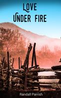 Randall Parrish: Love Under Fire 