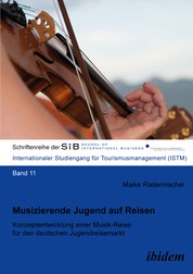 Musizierende Jugend auf Reisen - Konzeptentwicklung einer Musik-Reise für den deutschen Jugendreisemarkt