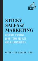 Peter Lyle DeHaan: Sticky Sales and Marketing 
