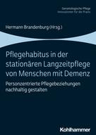 Hermann Brandenburg: Pflegehabitus in der stationären Langzeitpflege von Menschen mit Demenz 