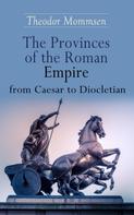 Theodor Mommsen: The Provinces of the Roman Empire from Caesar to Diocletian 