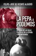 Felipe-José de Vicente Algueró: De La Pepa a Podemos 