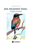 Wolfgang Armin Strauch: Der hölzerne Vogel 