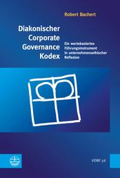 Diakonischer Corporate Governance Kodex - Ein wertbasiertes Führungsinstrument in unternehmerischer Reflexion